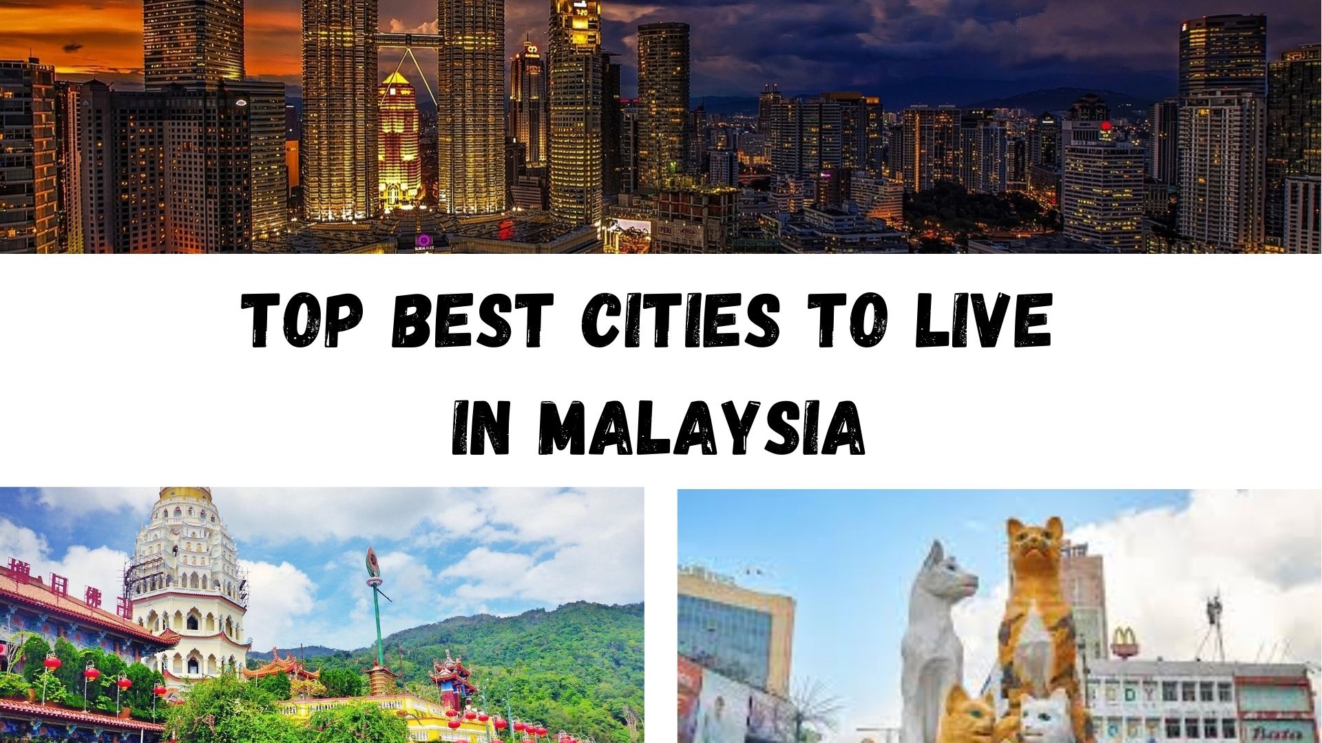 Top best cities to live in Malaysia.