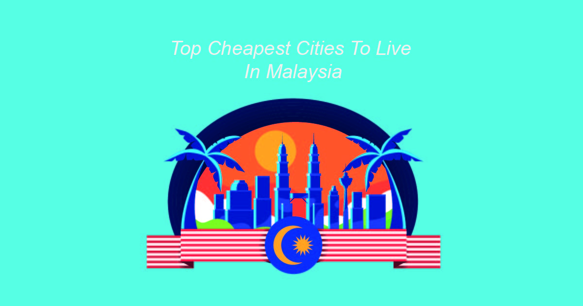 top cheapest cities to live in malaysia