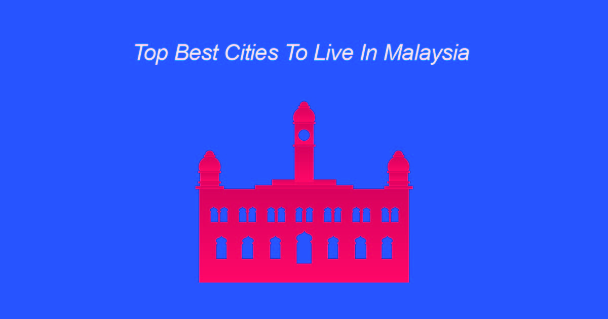top best cities to live in malaysia