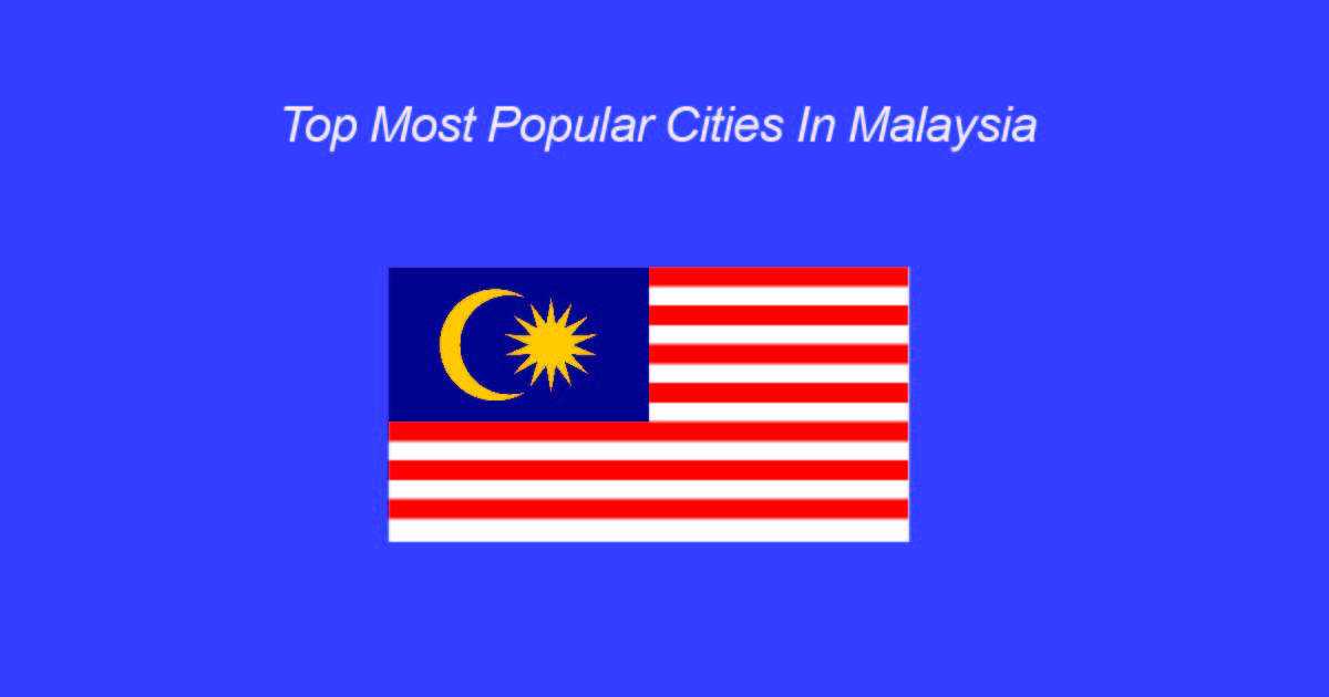 top most popular cities in malaysia