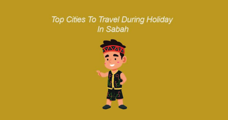 Top cities to travel during holiday in sabah