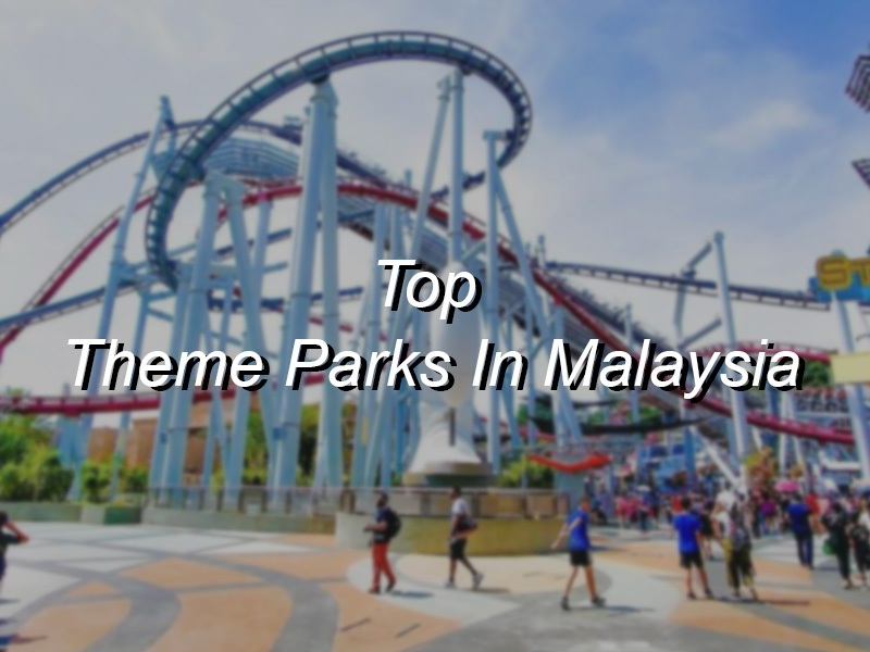 top theme parks in malaysia